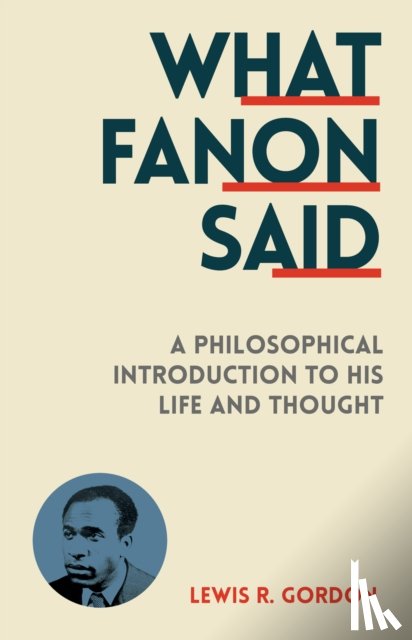Gordon, Lewis R. - What Fanon Said