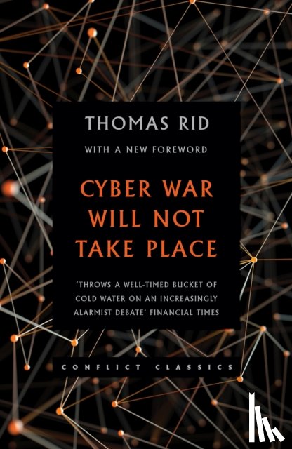 Rid, Thomas - Cyber War Will Not Take Place