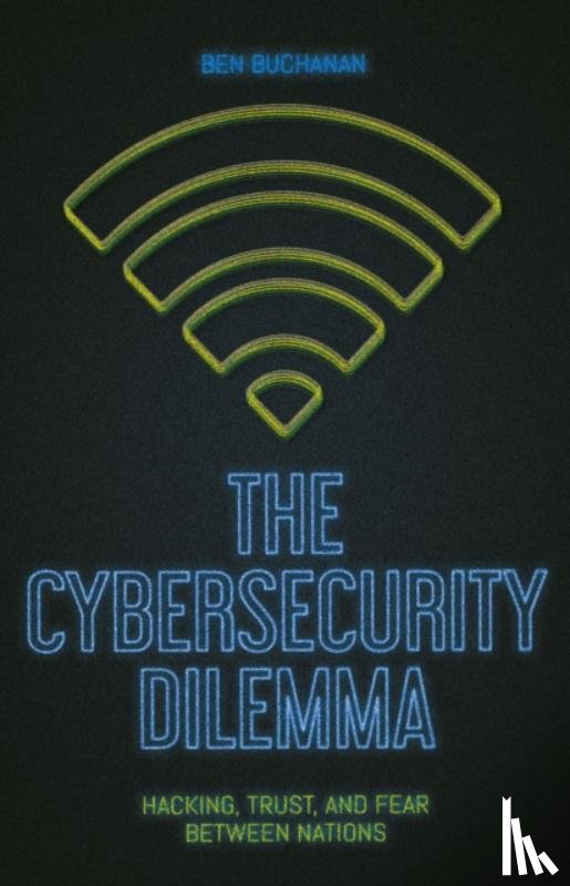 Buchanan, Ben - The Cybersecurity Dilemma