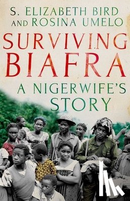 Bird, Elizabeth S., Umelo, Rosina - Surviving Biafra