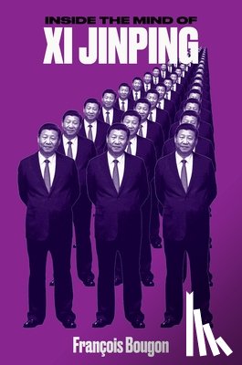Bougon, Francois - Inside the Mind of Xi Jinping