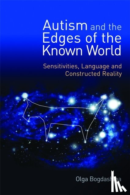 Bogdashina, Olga - Autism and the Edges of the Known World