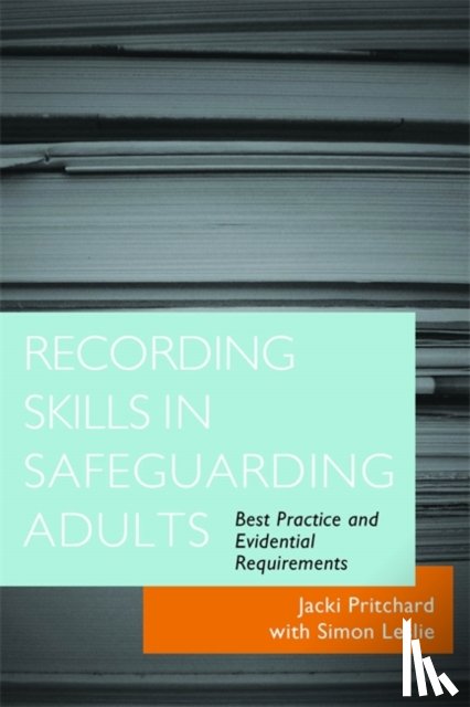 Pritchard, Jacki, Leslie, Simon - Recording Skills in Safeguarding Adults