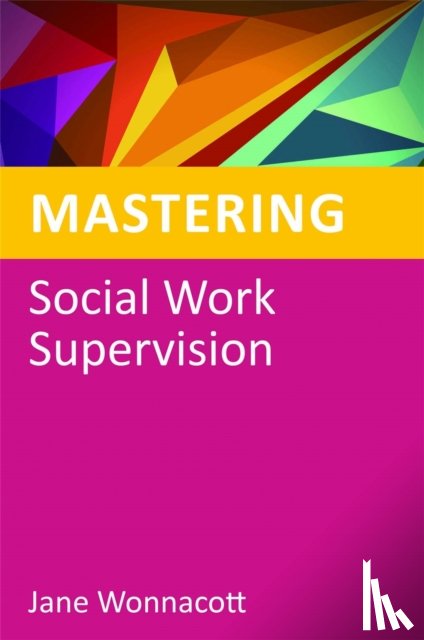 Wonnacott, Jane - Mastering Social Work Supervision