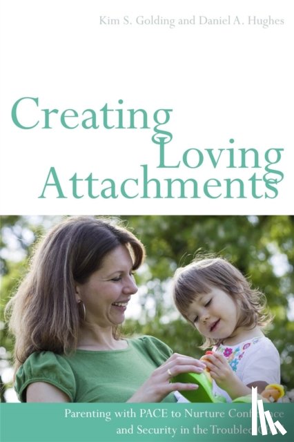 Hughes, Daniel, Golding, Kim S. - Creating Loving Attachments