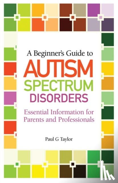 Taylor, Paul G. - A Beginner's Guide to Autism Spectrum Disorders