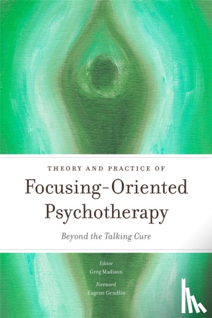 Greg Madison - Theory and Practice of Focusing-Oriented Psychotherapy