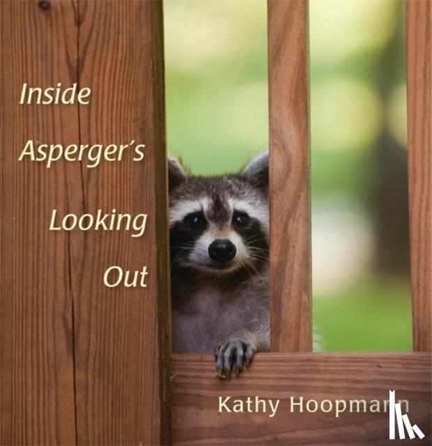 Hoopmann, Kathy - Inside Asperger's Looking Out