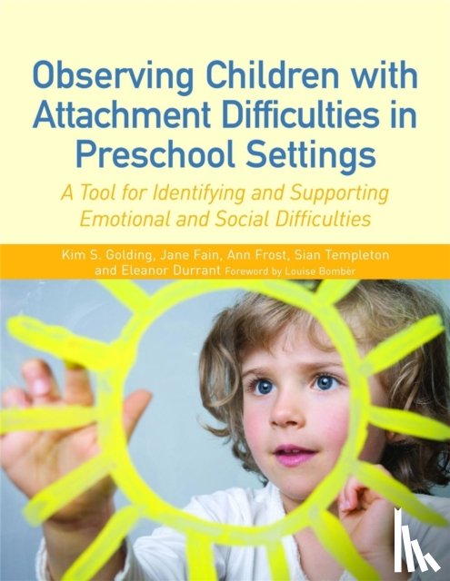 Frost, Ann, Fain, Jane, Templeton, Sian, Durrant, Eleanor - Observing Children with Attachment Difficulties in Preschool Settings