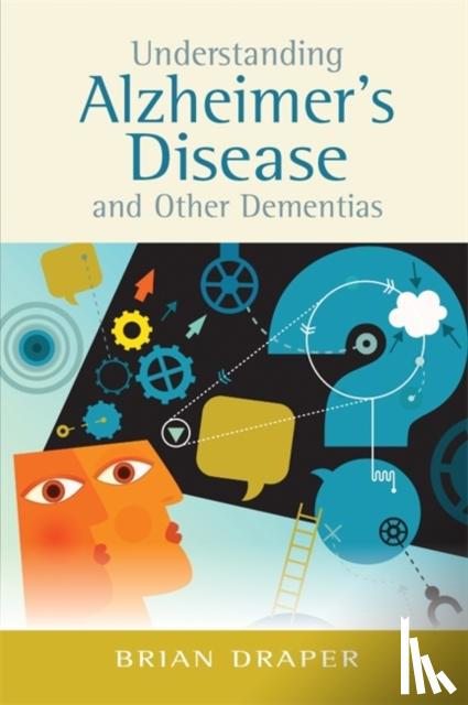 Draper, Brian - Understanding Alzheimer's Disease and Other Dementias
