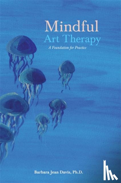Davis, Barbara Jean - Mindful Art Therapy