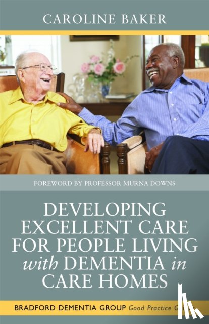 Baker, Caroline - Developing Excellent Care for People Living with Dementia in Care Homes