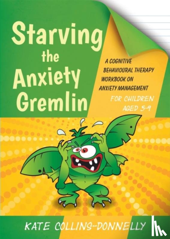 Collins-Donnelly, Kate - Starving the Anxiety Gremlin for Children Aged 5-9