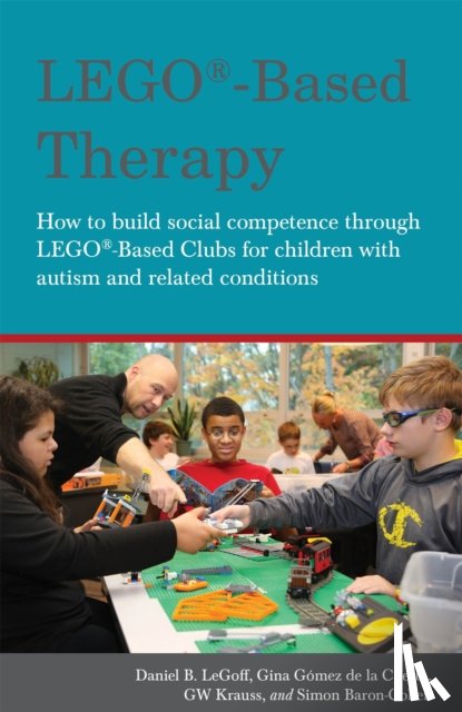 Baron-Cohen, Simon, Gomez De La Cuesta, Georgina Gomez De La, LeGoff, Daniel B., Krauss, GW - LEGO®-Based Therapy