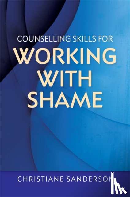 Sanderson, Christiane - Counselling Skills for Working with Shame