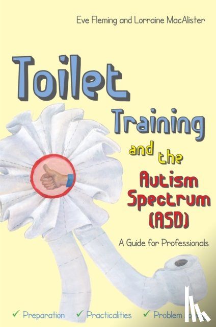 Fleming, Eve, MacAlister, Lorraine - Toilet Training and the Autism Spectrum (ASD)