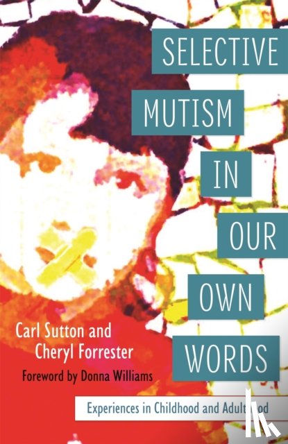 Forrester, Cheryl, Sutton, Carl - Selective Mutism In Our Own Words