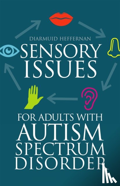 Heffernan, Diarmuid - Sensory Issues for Adults with Autism Spectrum Disorder