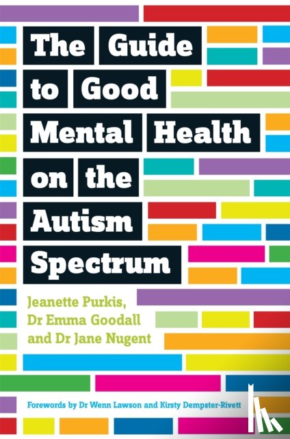 Purkis, Yenn, Goodall, Emma, Nugent, Jane - The Guide to Good Mental Health on the Autism Spectrum