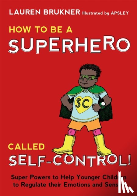 Brukner, Lauren - How to Be a Superhero Called Self-Control!