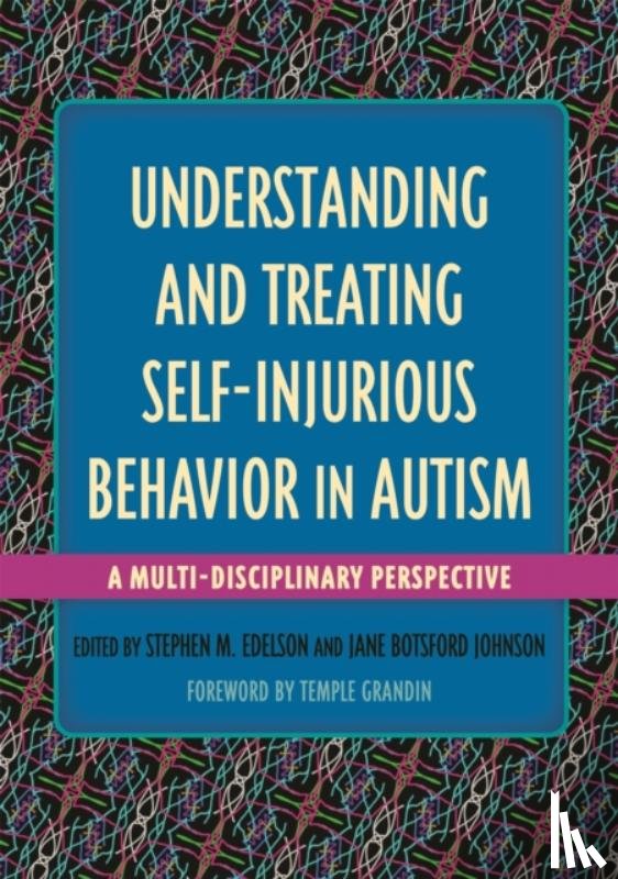  - Understanding and Treating Self-Injurious Behavior in Autism
