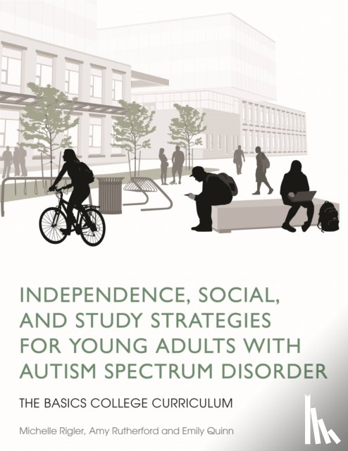 Rutherford, Amy, Rigler, Michelle, Quinn, Emily - Independence, Social, and Study Strategies for Young Adults with Autism Spectrum Disorder
