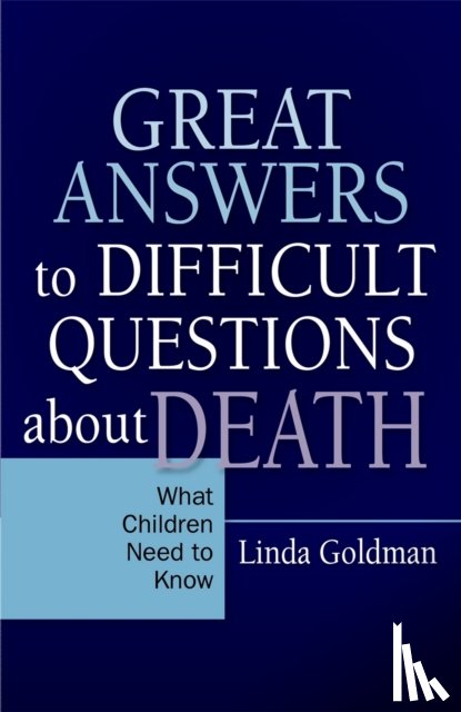 Goldman, Linda - Great Answers to Difficult Questions about Death