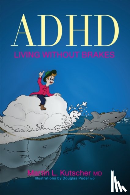 Kutscher, Martin L. - ADHD - Living without Brakes