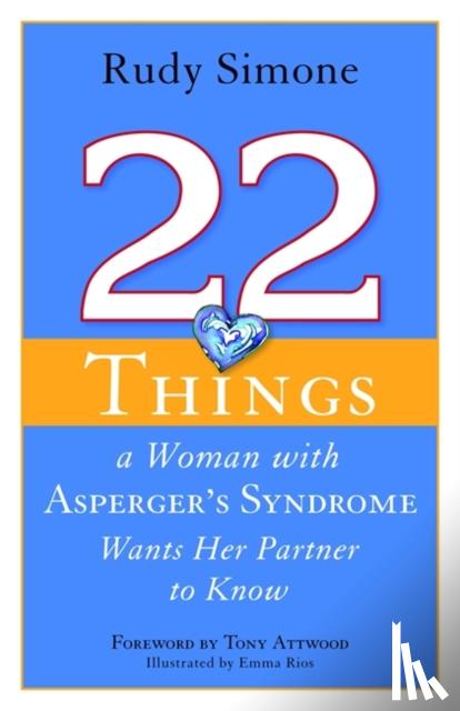 Simone, Rudy - 22 Things a Woman with Asperger's Syndrome Wants Her Partner to Know