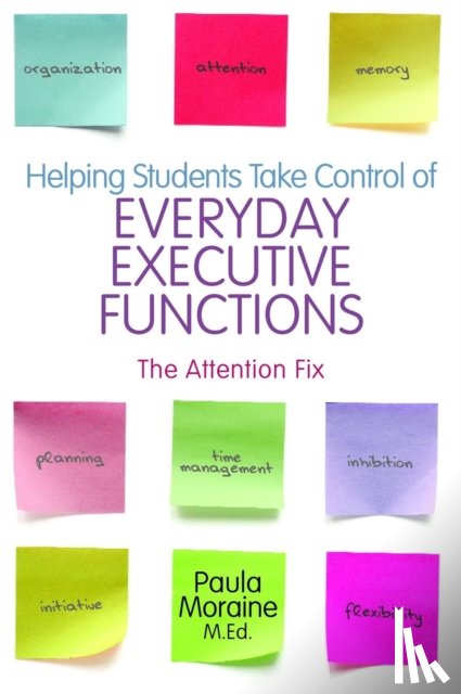 Moraine, Paula - Helping Students Take Control of Everyday Executive Functions