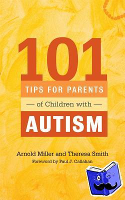 Smith, Theresa, Miller, Arnold - 101 Tips for Parents of Children with Autism