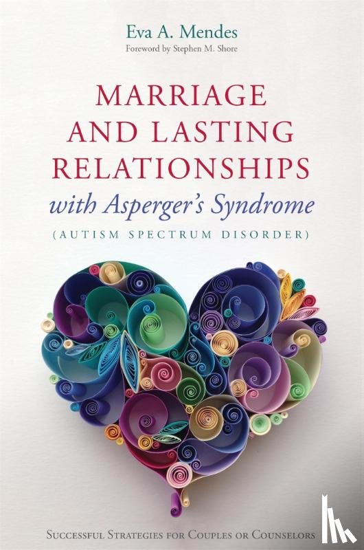Mendes, Eva A. - Marriage and Lasting Relationships with Asperger's Syndrome (Autism Spectrum Disorder)