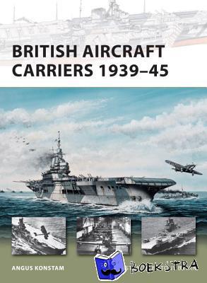 Konstam, Angus - British Aircraft Carriers 1939-45