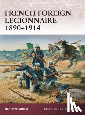 Windrow, Martin - French Foreign Legionnaire 1890–1914