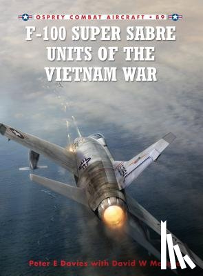 Davies, Peter E., Menard, David - F-100 Super Sabre Units of the Vietnam War