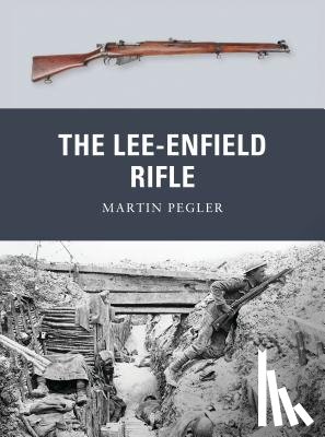 Pegler, Martin - The Lee-Enfield Rifle