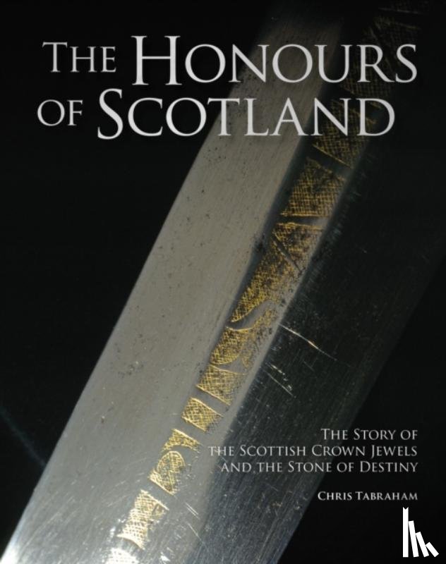 Tabraham, Chris - The Honours of Scotland