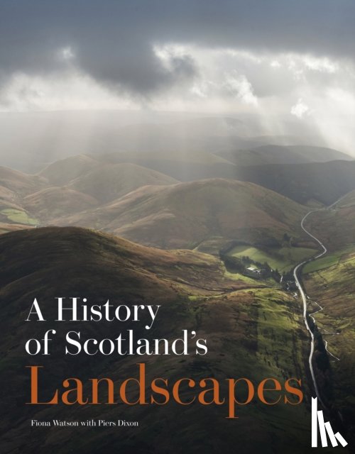Watson, Fiona - A History of Scotland's Landscapes