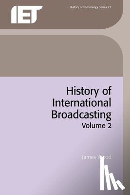 Wood, James - History of International Broadcasting, Volume 2