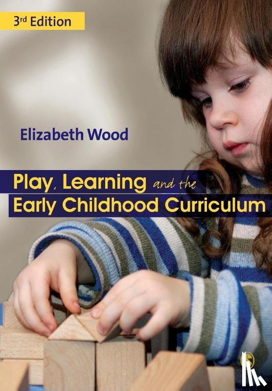 Wood, Elizabeth Ann - Play, Learning and the Early Childhood Curriculum