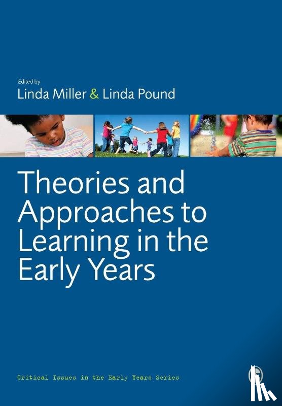 Linda Miller, Linda Pound - Theories and Approaches to Learning in the Early Years