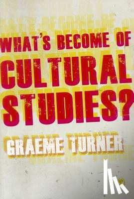 Turner - What's Become of Cultural Studies?