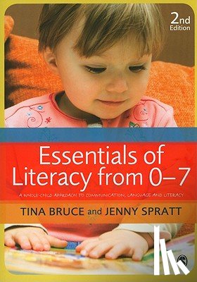 Bruce, Tina, Spratt, Jenny - Essentials of Literacy from 0-7