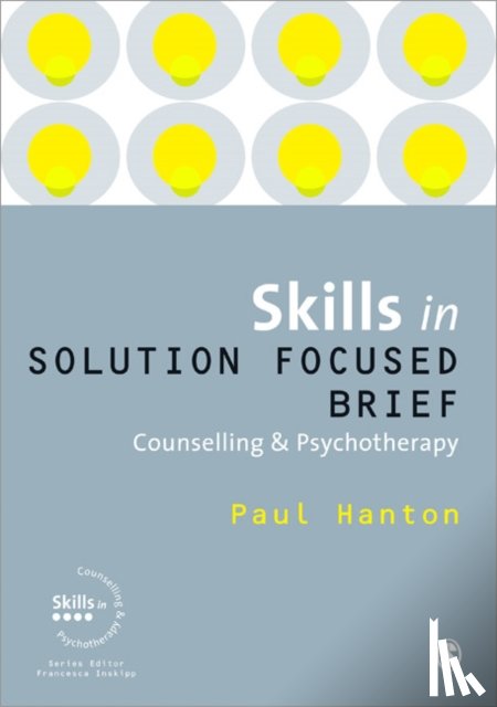 Paul Hanton - Skills in Solution Focused Brief Counselling and Psychotherapy