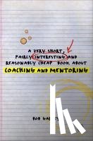 Garvey - A Very Short, Fairly Interesting and Reasonably Cheap Book About Coaching and Mentoring