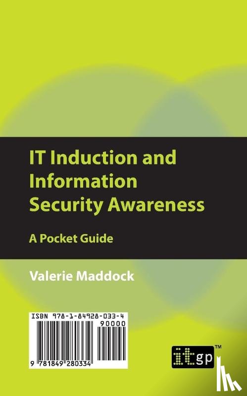 Maddock, Valerie - IT Induction and Information Security Awareness: A Pocket Guide