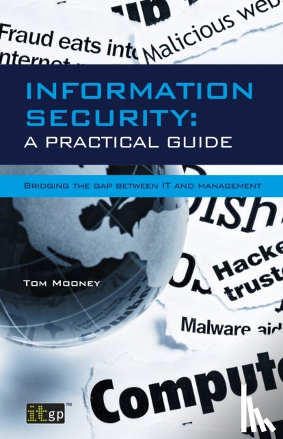 Mooney, Tom - Information Security A Practical Guide