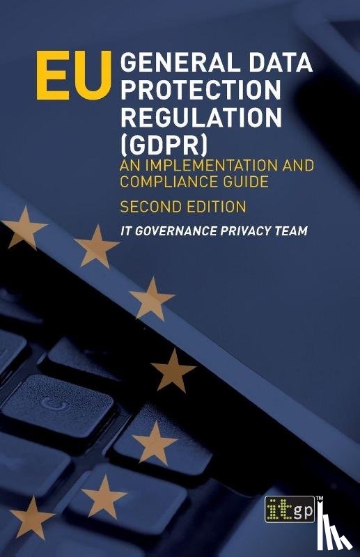 Privacy Team, It Governance - EU General Data Protection Regulation (GDPR)