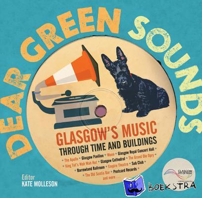  - Dear Green Sounds - Glasgow's Music Through Time and Buildings