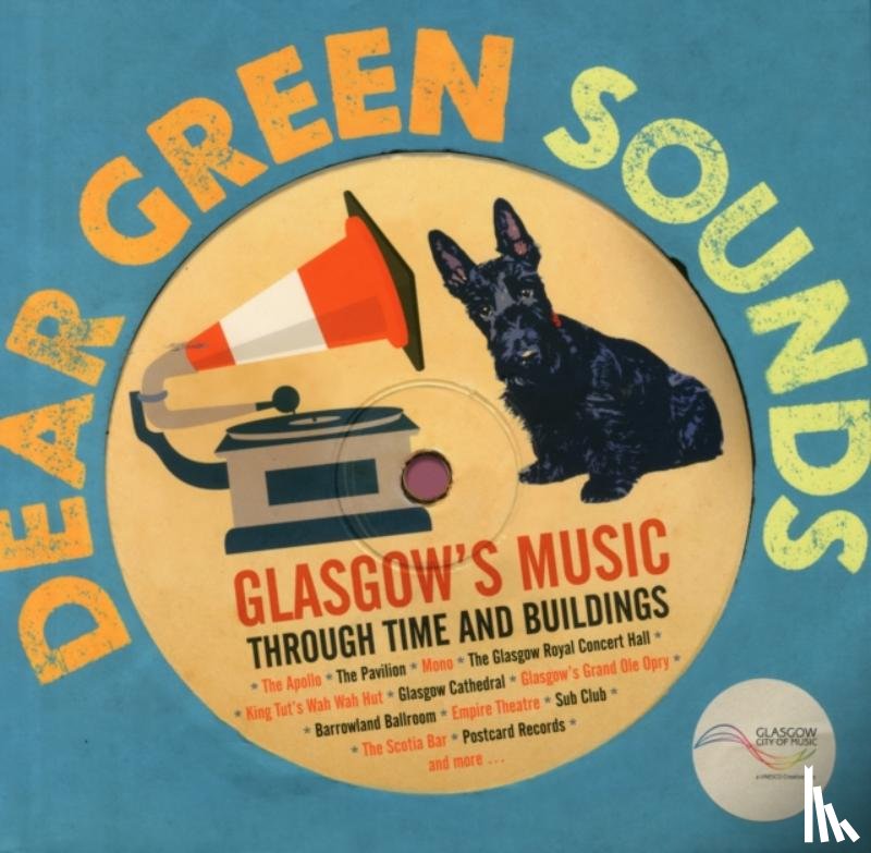  - Dear Green Sounds - Glasgow's Music Through Time and Buildings